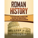 Roman History: A Captivating Guide to Ancient Rome, Including the Roman Republic, the Roman Empire and the Byzantium