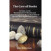 The Care of Books - An Essay on the Development of Libraries and Their Fittings, from the Earliest Times to the End of the Eighteenth Century. Fully I