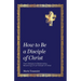 How to Be a Disciple of Christ: From Religion to Relationships, Becoming a True Follower of Christ