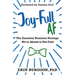 Joy-Full AF: The Essential Business Strategy We're Afraid To Put First