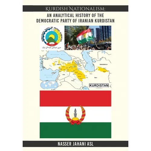 Kurdish Nationalism: An Analytical History of the Democratic Party of Iranian Kurdistan: An Analytical History of the Democratic Party of Iranian Kurd