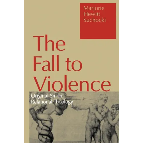 Fall to Violence: Original Sin in Relational Theology