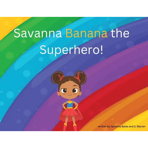 Savanna Banana "A Girl Superhero"
