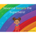 Savanna Banana "A Girl Superhero"