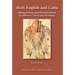 Both English and Latin: Bilingualism and Biculturalism in Milton's Neo-Latin Writings Transactions, American Philosophical Society (Vol. 102, Part 1)