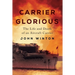 Carrier Glorious: The Life and Death of an Aircraft Carrier