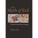 The Myth of Evil: Demonizing the Enemy
