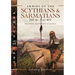 Armies of the Scythians and Sarmatians 700 BC to AD 450: Weapons, Equipment and Tactics
