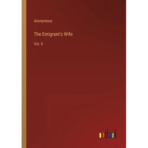 The Emigrant's Wife: Vol. II