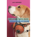 Dog Lovers Travel Guide: 10 Tips On Traveling With Your Dog