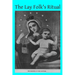 The Lay Folk's Ritual: from The Rituale Romanum