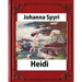 Heidi, by Johanna Spyri (Author), translated by Helen B. Dole