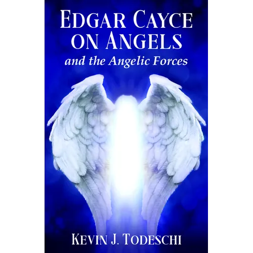 Edgar Cayce on Angels and the Angelic Forces