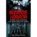 Bizarre Horror: Stories And Hauntings That Bewildered The World
