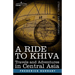 A Ride to Khiva: Travels and Adventures in Central Asia