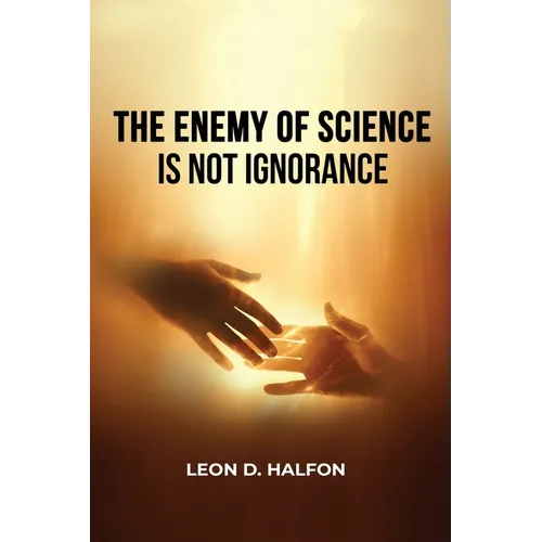 The Enemy of Science is Not Ignorance
