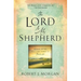 The Lord Is My Shepherd: Resting in the Peace and Power of Psalm 23