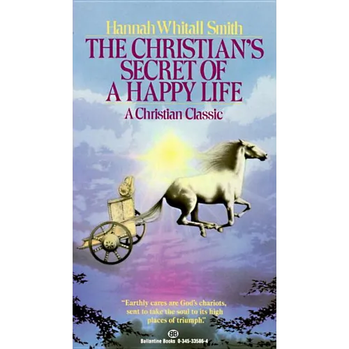 The Christian's Secret of a Happy Life: The Christian's Secret of a Happy Life: A Christian Classic