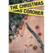 The Christmas Coroner: A Coroner Confronts Crime at Christmas