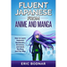 Fluent Japanese From Anime and Manga: How to Learn Japanese Vocabulary, Grammar, and Kanji the Easy and Fun Way