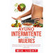 Ayuno intermitente para mujeres: Quemar grasa en menos de 30 días con una seria pérdida de peso permanente de una manera científica muy simple, saluda