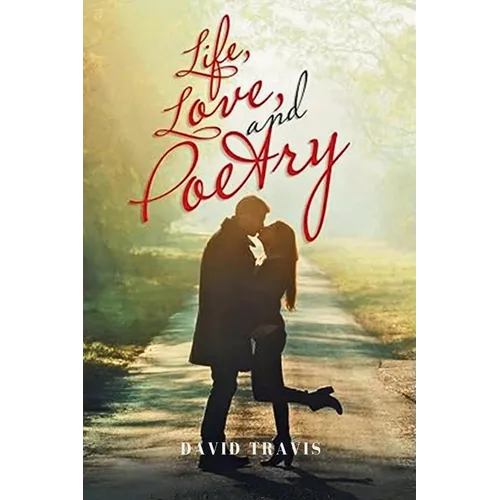 Life, Love, and Poetry