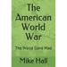 The American World War: The World Gone Mad