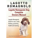 Lagotto Romagnolo . Lagotto Romagnolo Dog Complete Owners Manual. Lagotto Romagnolo book for care, costs, feeding, grooming, health and training.