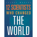 12 Scientists Who Changed the World