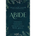 Abide: A Pathway to Transformative Healing and Intimacy with Jesus