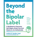 Beyond the Bipolar Label: A Workbook to Overcome Self-Stigma, Break Free from Shame, and Live Authentically