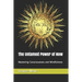 The Untamed Power of Now: Mastering Consciousness and Mindfulness