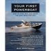 Your First Powerboat: How to Find, Buy, and Enjoy the Best Boat for You