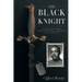 The Black Knight: An African-American Family's Journey from West Point-a Life of Duty, Honor and Country
