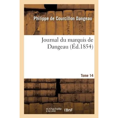 Journal Du Marquis de Dangeau. Tome 14