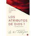 Los Atributos de Dios - Vol. 1: Un Viaje Hacia El Corazón del Padre = The Attributes of God - Vol. 1