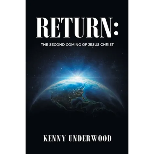Return: The Second Coming of Jesus Christ
