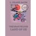 The Marvelous Land of Oz: Fully Illustrated & Annotated Large Print Edition: Large Print Edition for a better reading experience