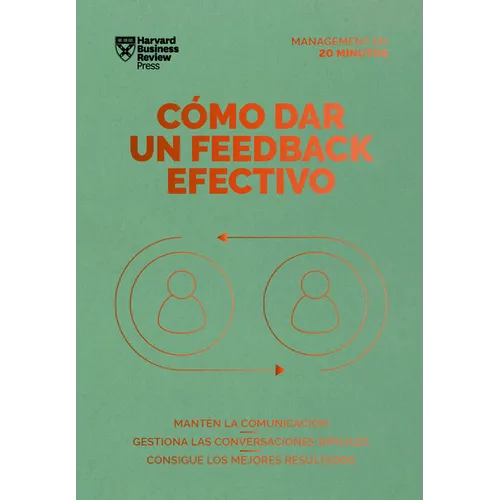 Cómo Dar Un Feedback Efectivo (Giving Effective Feedback Spanish Edition)