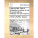 Letters of the Earl of Shaftesbury, Author of the Characteristicks, Collected Into One Volume.