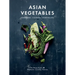Asian Vegetables: Gardening. Cooking. Storytelling.