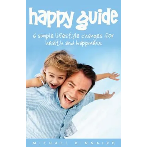 Happy Guide: 6 Simple Lifestyle Changes for Health and Happiness