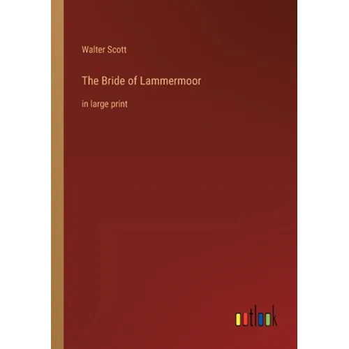 The Bride of Lammermoor: in large print