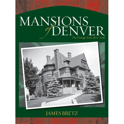 Mansions of Denver: The Vintage Years 1870-1938