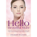 Hello Beautiful Skin!: A Resource on How to Get Rid of Warts, Moles and Skin Lesions Naturally or with Professional Help