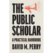 The Public Scholar: A Practical Handbook