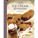 Food52 Ice Cream and Friends: 60 Recipes and Riffs [A Cookbook]