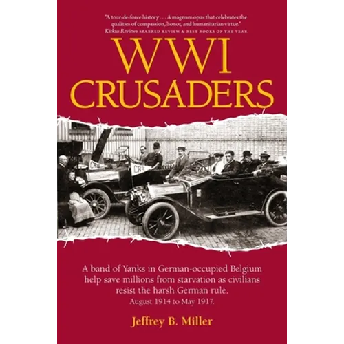 WWI Crusaders: A band of Yanks in German-occupied Belgium help save millions from starvation as civilians resist the harsh German rul