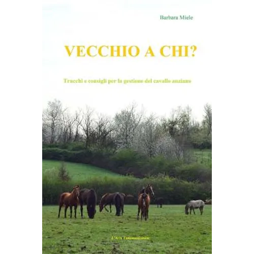 Vecchio a chi?: Trucchi e consigli per la gestione del cavallo anziano