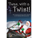 'Twas, with a Twist!: The Continuing Journey with St. Nicholas as He Celebrates His Favorite Gift